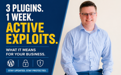 Three WordPress Plugins. One Week. Three Active Exploits. Here’s What It Means for Your Business.